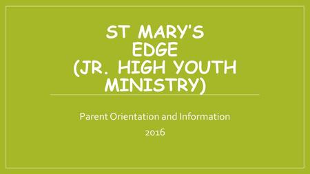 St mary’s EDGE (Jr. High youth ministry)