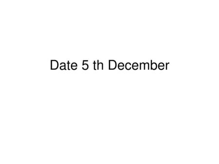 Date 5 th December.