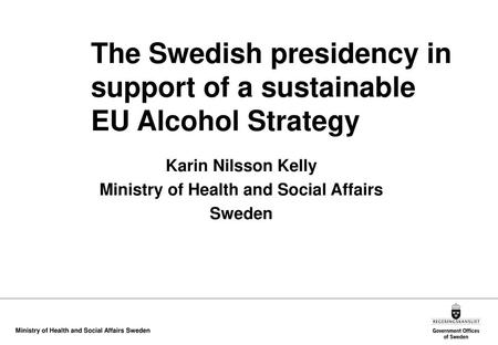 The Swedish presidency in support of a sustainable EU Alcohol Strategy