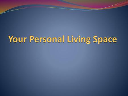 Your Personal Living Space