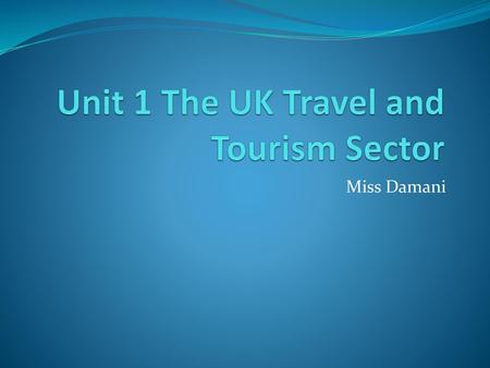 Unit 1 The UK Travel and Tourism Sector