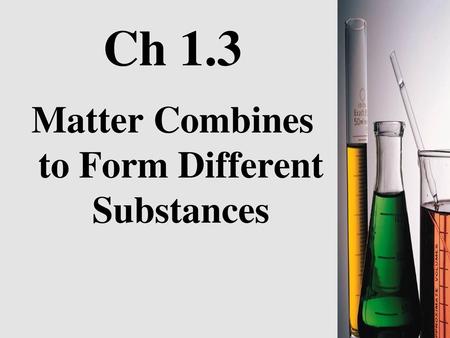 Matter Combines to Form Different Substances