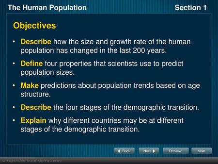 Objectives Describe how the size and growth rate of the human population has changed in the last 200 years. Define four properties that scientists use.