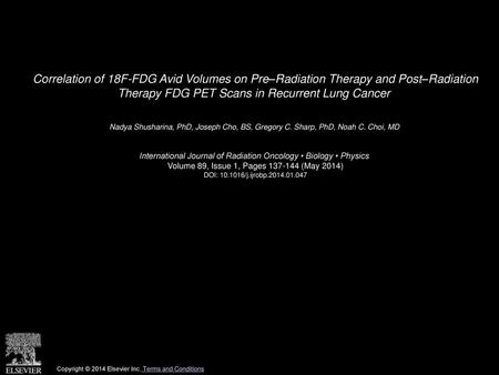 Correlation of 18F-FDG Avid Volumes on Pre–Radiation Therapy and Post–Radiation Therapy FDG PET Scans in Recurrent Lung Cancer  Nadya Shusharina, PhD,