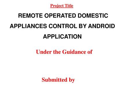 REMOTE OPERATED DOMESTIC APPLIANCES CONTROL BY ANDROID APPLICATION