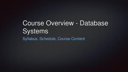 Course Overview - Database Systems