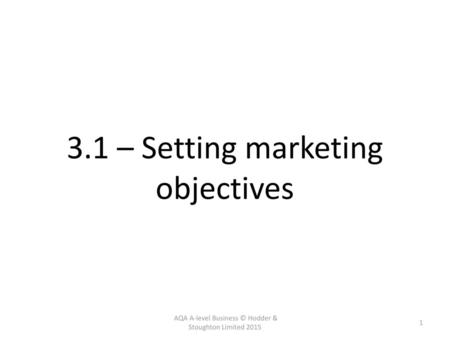 3.1 – Setting marketing objectives