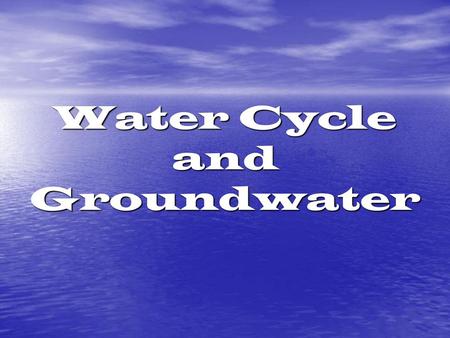 Water Cycle and Groundwater