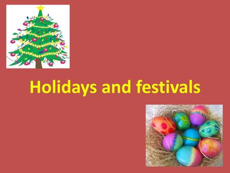 Holidays and festivals