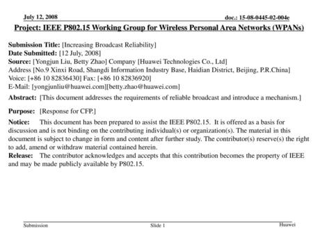 July 12, 2008 Project: IEEE P802.15 Working Group for Wireless Personal Area Networks (WPANs) Submission Title: [Increasing Broadcast Reliability] Date.