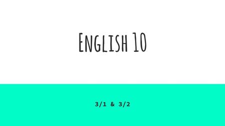 English 10 3/1 & 3/2.