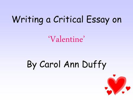 Writing a Critical Essay on ‘Valentine’ By Carol Ann Duffy