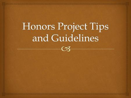 Honors Project Tips and Guidelines