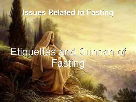 Issues Related to Fasting