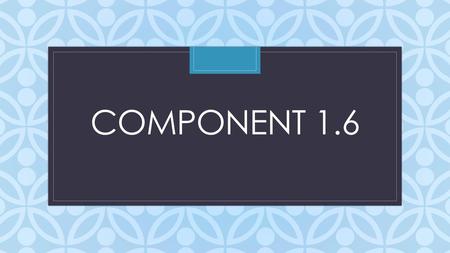 Component 1.6.