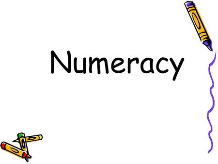 Numeracy.