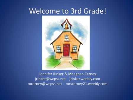 Welcome to 3rd Grade! Jennifer Rinker & Meaghan Carney