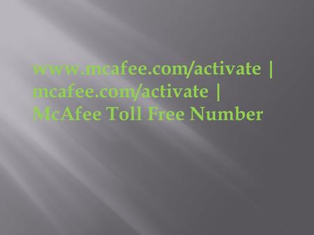 | mcafee.com/activate | McAfee Toll Free Number.