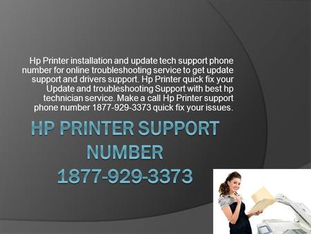 Hp Printer installation and update tech support phone number for online troubleshooting service to get update support and drivers support. Hp Printer quick.