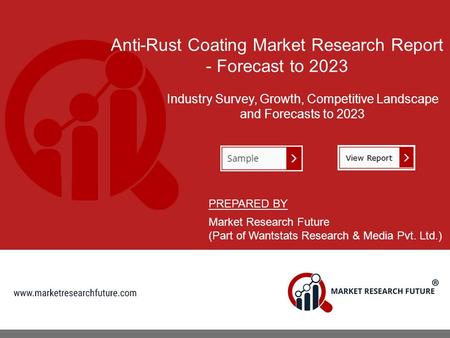 Anti-Rust Coating Market Research Report - Forecast to 2023 Industry Survey, Growth, Competitive Landscape and Forecasts to 2023 PREPARED BY Market Research.