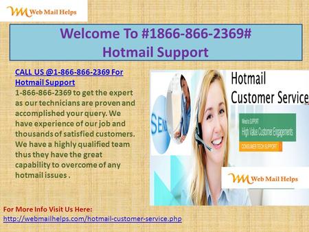 Welcome To # # Hotmail Support CALL For Hotmail Support to get the expert as our technicians are proven and.