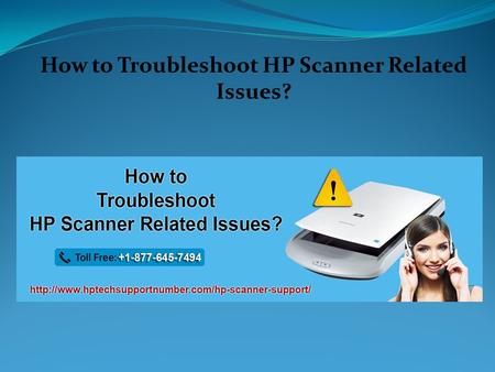 How to Troubleshoot HP Scanner Related Issues?. However, the purpose of a scanner is to capture your documents or photographs but the functioning of the.