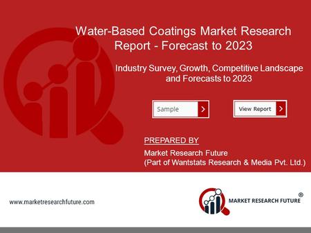 Water-Based Coatings Market Research Report - Forecast to 2023 Industry Survey, Growth, Competitive Landscape and Forecasts to 2023 PREPARED BY Market.