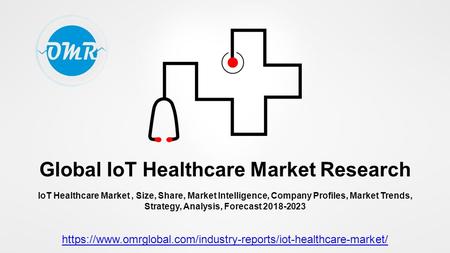 IoT Healthcare Market, Size, Share, Market Intelligence, Company Profiles, Market Trends, Strategy, Analysis, Forecast Global IoT Healthcare.