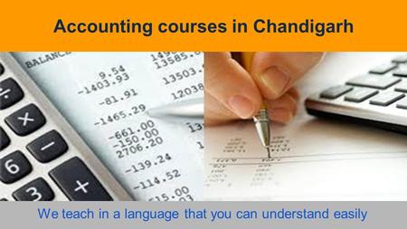 Accounting courses in Chandigarh We teach in a language that you can understand easily.