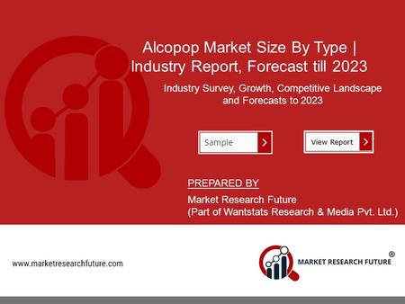 Alcopop Market Size By Type | Industry Report, Forecast till 2023 Industry Survey, Growth, Competitive Landscape and Forecasts to 2023 PREPARED BY Market.