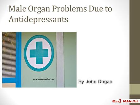 Male Organ Problems Due to Antidepressants