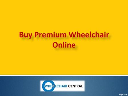 Buy Premium Wheelchair Online Buy Premium Wheelchair Online.