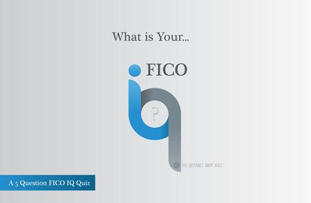 What is your FICO IQ Quiz? Link to article attached.