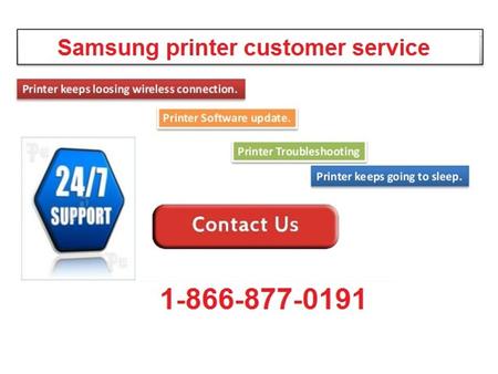Samsung Printer Customer Service can resolve all issues related to :  Connectivity Errors  Network Issues  Driver Not Found  Not Printing Black 