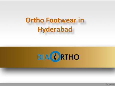 Ortho Footwear in Hyderabad Ortho Footwear in Hyderabad.