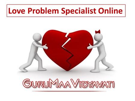 Love Problem Specialist Online