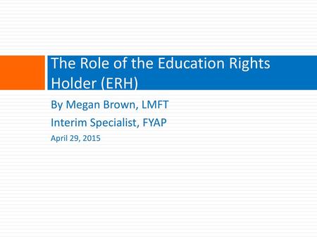 The Role of the Education Rights Holder (ERH)
