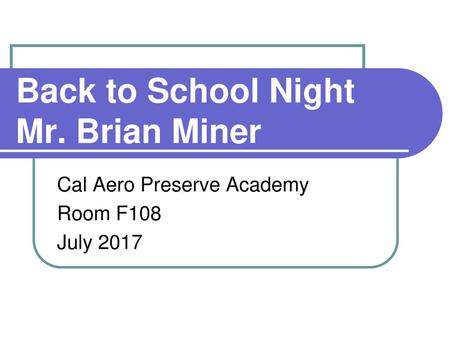 Back to School Night Mr. Brian Miner