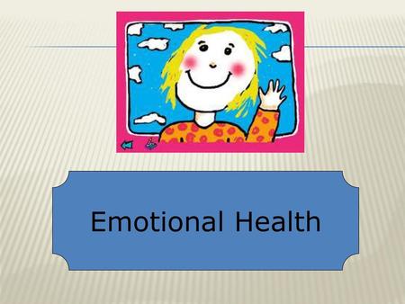 Emotional Health.