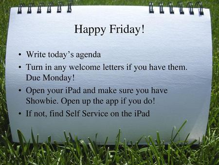 Happy Friday! Write today’s agenda