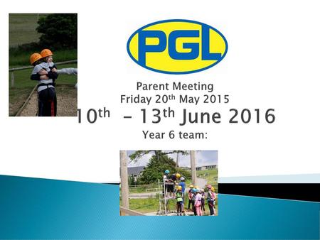 Parent Meeting Friday 20th May th – 13th June 2016 Year 6 team: