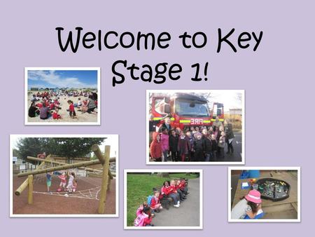 Welcome to Key Stage 1!.