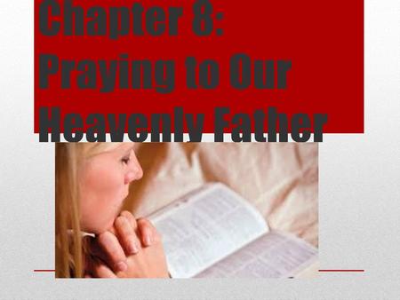 Chapter 8: Praying to Our Heavenly Father