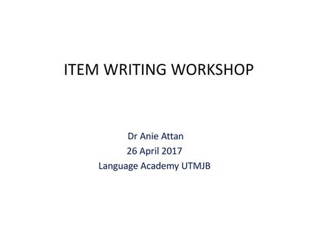 Dr Anie Attan 26 April 2017 Language Academy UTMJB