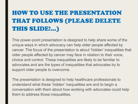 HOW TO USE THE PRESENTATION THAT FOLLOWS (PLEASE DELETE THIS SLIDE!…)