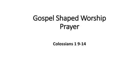 Gospel Shaped Worship Prayer