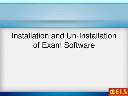 Installation and Un-Installation of Exam Software