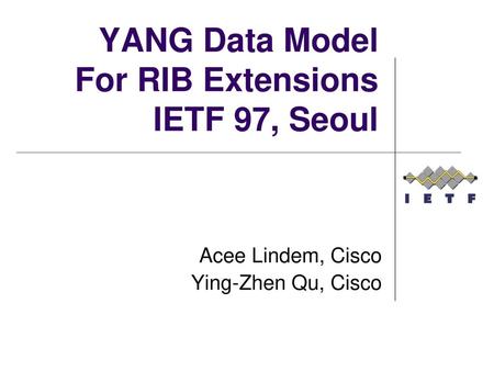 YANG Data Model For RIB Extensions IETF 97, Seoul