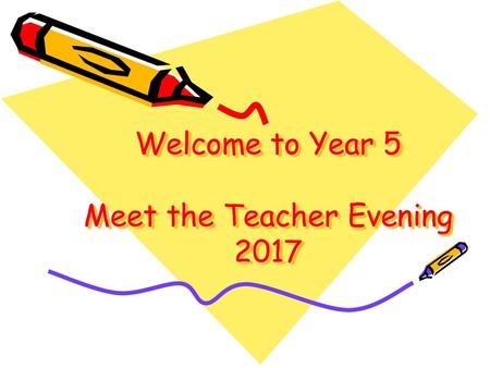Welcome to Year 5 Meet the Teacher Evening 2017
